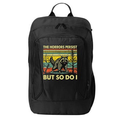 Funny The Horrors Persist But So Do Raccoon Meme Sarcastic City Backpack