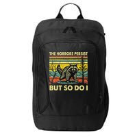 Funny The Horrors Persist But So Do Raccoon Meme Sarcastic City Backpack