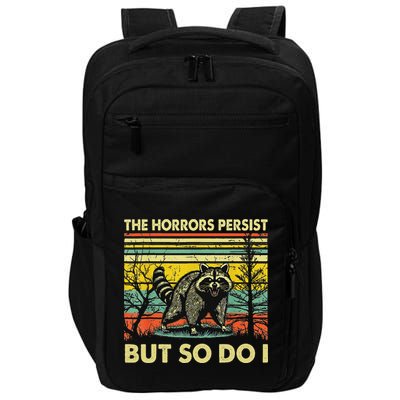 Funny The Horrors Persist But So Do Raccoon Meme Sarcastic Impact Tech Backpack