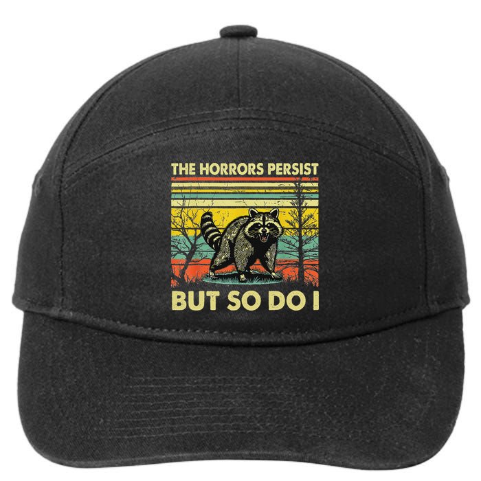 Funny The Horrors Persist But So Do Raccoon Meme Sarcastic 7-Panel Snapback Hat