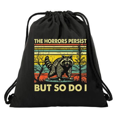 Funny The Horrors Persist But So Do Raccoon Meme Sarcastic Drawstring Bag