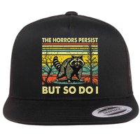 Funny The Horrors Persist But So Do Raccoon Meme Sarcastic Flatbill Hat