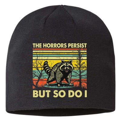 Funny The Horrors Persist But So Do Raccoon Meme Sarcastic Sustainable Beanie