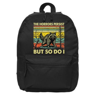 Funny The Horrors Persist But So Do Raccoon Meme Sarcastic 16 in Basic Backpack