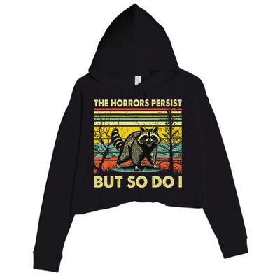 Funny The Horrors Persist But So Do Raccoon Meme Sarcastic Crop Fleece Hoodie
