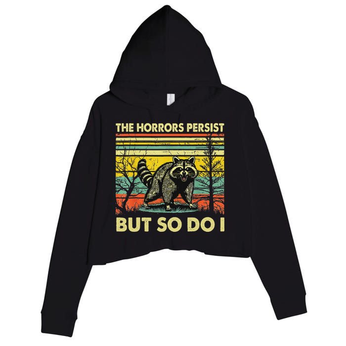 Funny The Horrors Persist But So Do Raccoon Meme Sarcastic Crop Fleece Hoodie