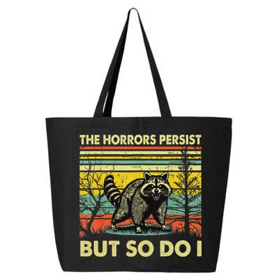 Funny The Horrors Persist But So Do Raccoon Meme Sarcastic 25L Jumbo Tote