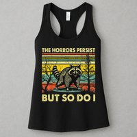 Funny The Horrors Persist But So Do Raccoon Meme Sarcastic Womens Tank Top