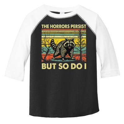 Funny The Horrors Persist But So Do Raccoon Meme Sarcastic Toddler Fine Jersey T-Shirt