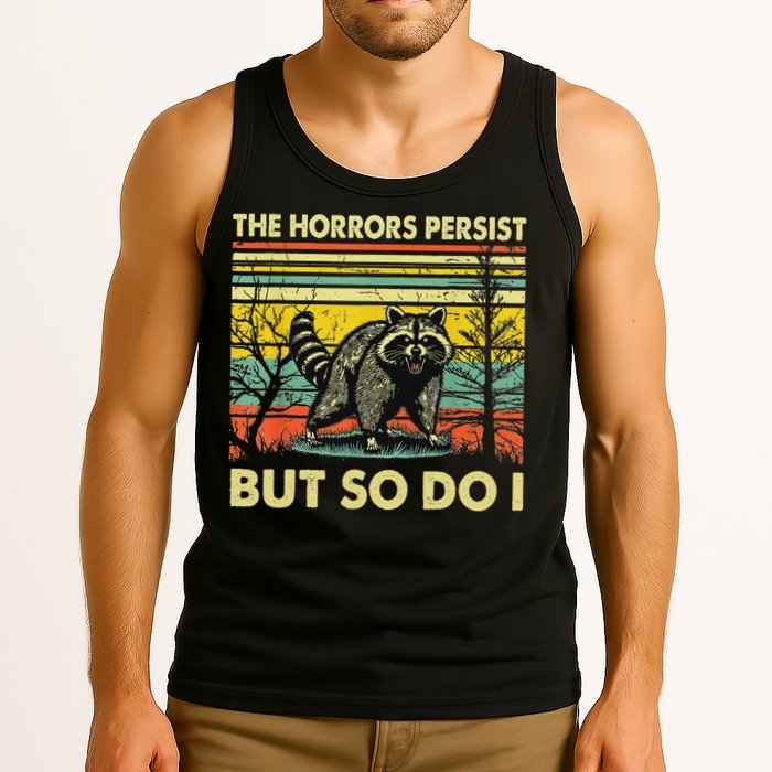 Funny The Horrors Persist But So Do Raccoon Meme Sarcastic Tank Top