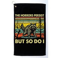 Funny The Horrors Persist But So Do Raccoon Meme Sarcastic Golf Towel