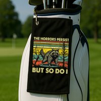 Funny The Horrors Persist But So Do Raccoon Meme Sarcastic Golf Towel