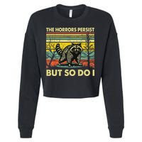 Funny The Horrors Persist But So Do Raccoon Meme Sarcastic Cropped Pullover Crew