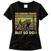 Funny The Horrors Persist But So Do Raccoon Meme Sarcastic Womens T-Shirt