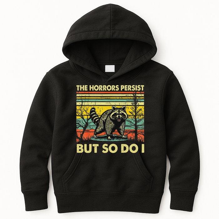 Funny The Horrors Persist But So Do Raccoon Meme Sarcastic Kids Hoodie