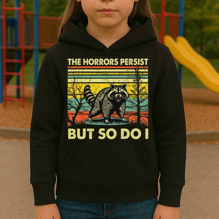 Funny The Horrors Persist But So Do Raccoon Meme Sarcastic Kids Hoodie