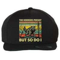 Funny The Horrors Persist But So Do Raccoon Meme Sarcastic Wool Snapback Cap