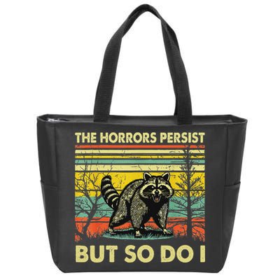 Funny The Horrors Persist But So Do Raccoon Meme Sarcastic Zip Tote Bag