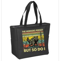 Funny The Horrors Persist But So Do Raccoon Meme Sarcastic Zip Tote Bag