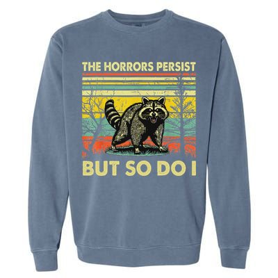 Funny The Horrors Persist But So Do Raccoon Meme Sarcastic Garment-Dyed Sweatshirt