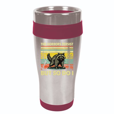 Funny The Horrors Persist But So Do Raccoon Meme Sarcastic 16oz Travel Tumbler