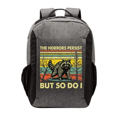 Funny The Horrors Persist But So Do Raccoon Meme Sarcastic Vector Backpack