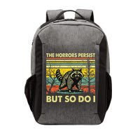 Funny The Horrors Persist But So Do Raccoon Meme Sarcastic Vector Backpack