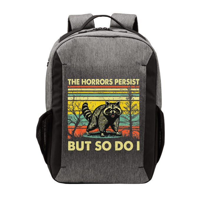 Funny The Horrors Persist But So Do Raccoon Meme Sarcastic Vector Backpack