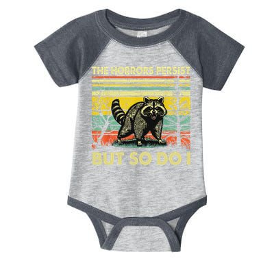 Funny The Horrors Persist But So Do Raccoon Meme Sarcastic Infant Baby Jersey Bodysuit