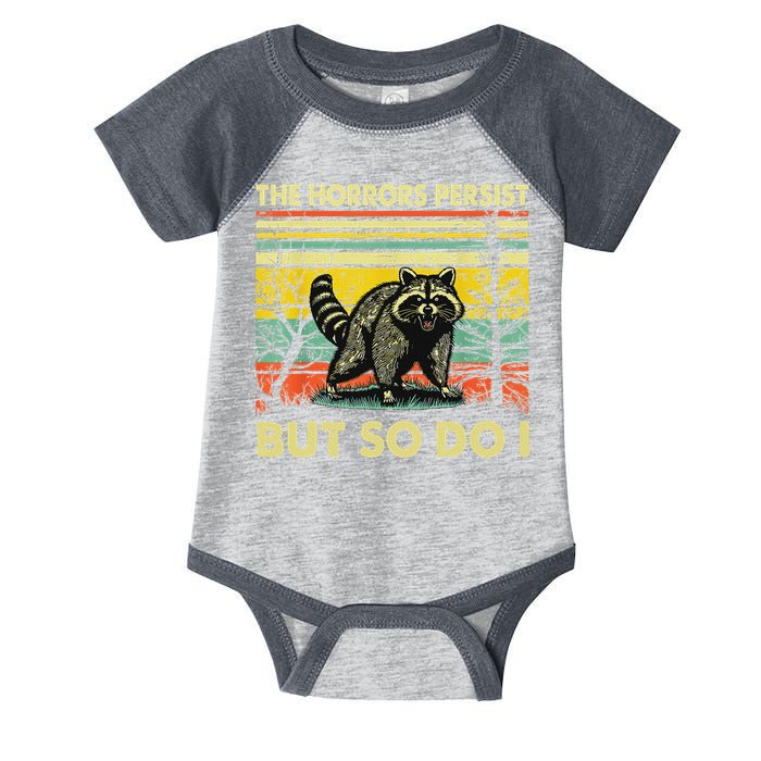 Funny The Horrors Persist But So Do Raccoon Meme Sarcastic Infant Baby Jersey Bodysuit