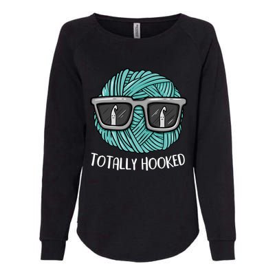 Funny Totally Hooked Crochet Lover Gift Crocheting Funny Gift Womens California Wash Sweatshirt