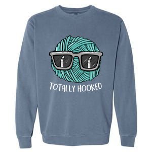 Funny Totally Hooked Crochet Lover Gift Crocheting Funny Gift Garment-Dyed Sweatshirt