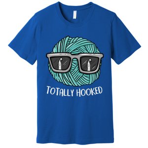 Funny Totally Hooked Crochet Lover Gift Crocheting Funny Gift Premium T-Shirt