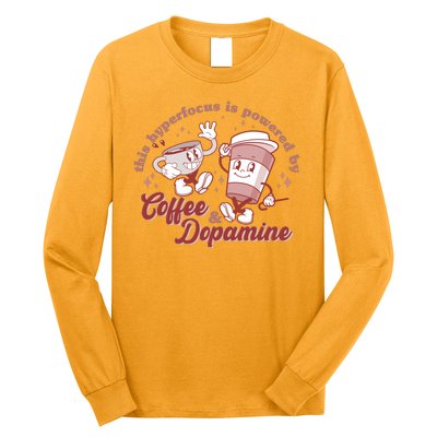 Funny This Hyperfocus Is Powered By Coffee And Dopamine Coffee Lover Long Sleeve Shirt