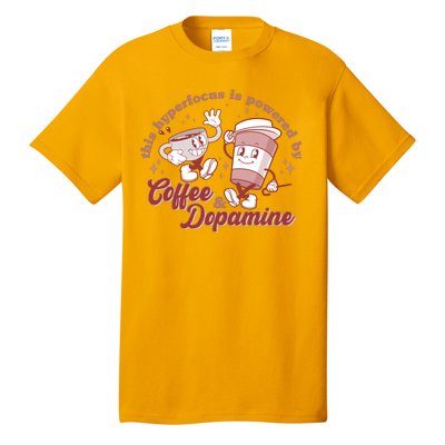 Funny This Hyperfocus Is Powered By Coffee And Dopamine Coffee Lover Tall T-Shirt