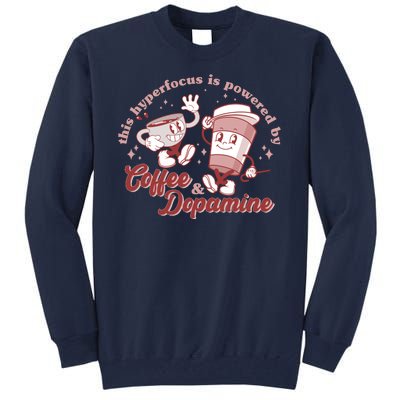 Funny This Hyperfocus Is Powered By Coffee And Dopamine Coffee Lover Tall Sweatshirt