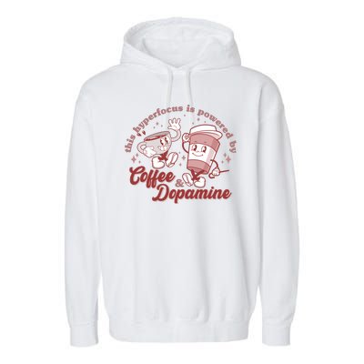 Funny This Hyperfocus Is Powered By Coffee And Dopamine Coffee Lover Garment-Dyed Fleece Hoodie