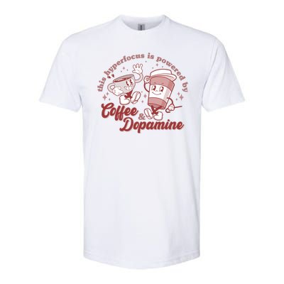 Funny This Hyperfocus Is Powered By Coffee And Dopamine Coffee Lover Softstyle CVC T-Shirt