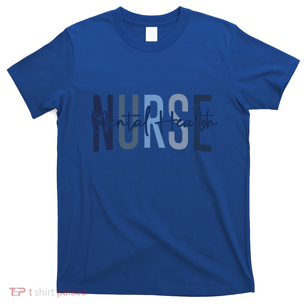 Funny Tal Health Nurse Psychiatric Nurse Psych Nurse Cool Gift T-Shirt