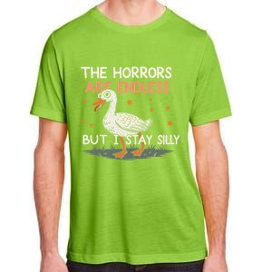 Funny The Horrors Are Endless But I Stay Silly Goose Meme Adult ChromaSoft Performance T-Shirt