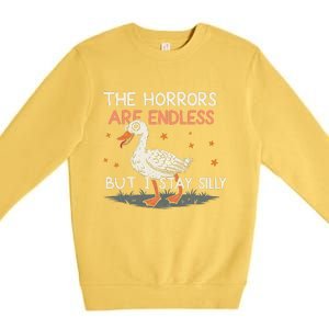 Funny The Horrors Are Endless But I Stay Silly Goose Meme Premium Crewneck Sweatshirt