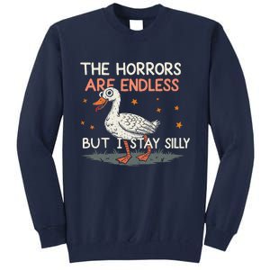 Funny The Horrors Are Endless But I Stay Silly Goose Meme Tall Sweatshirt