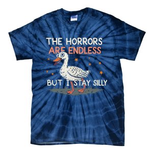 Funny The Horrors Are Endless But I Stay Silly Goose Meme Tie-Dye T-Shirt