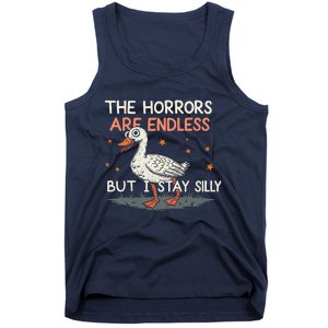 Funny The Horrors Are Endless But I Stay Silly Goose Meme Tank Top