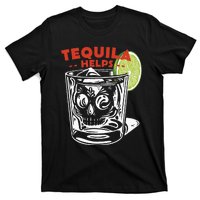 Funny Tequila Helps Skull Margarita T-Shirt