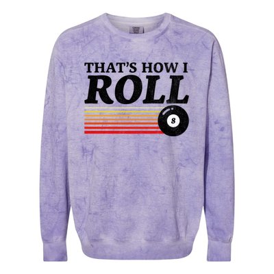 Funny Thats How I Roll Retro Pool Billiards 8 Ball Gift Colorblast Crewneck Sweatshirt