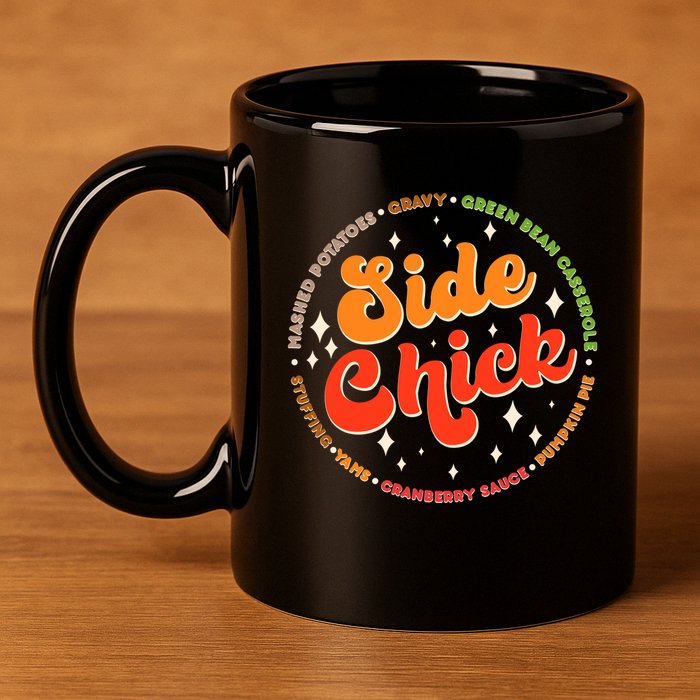 Funny Thanksgiving Holiday Side Chick 11oz C Handle Ceramic Mug