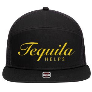 Funny Tequila Helps Gift For Tequila Lovers 7 Panel Mesh Trucker Snapback Hat