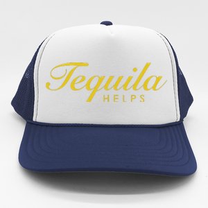 Funny Tequila Helps Gift For Tequila Lovers Trucker Hat