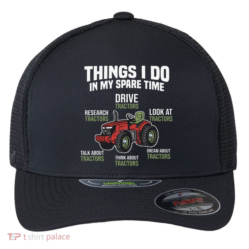 Funny Things I do in my Spare Time Tractor Farming Flexfit Unipanel Trucker Cap